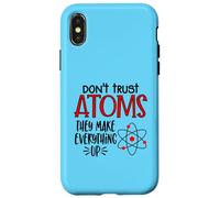Don't Trust Atoms They Make Everything Up Witty Science Pun Case for iPhone X/XS