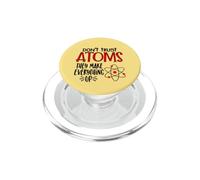 Don't Trust Atoms They Make Everything Up Witty Science Pun PopSockets PopGrip for MagSafe