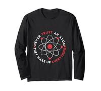 Don't Trust Atoms They Make Up Everything Fun School Science Long Sleeve T-Shirt