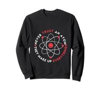 Don't Trust Atoms They Make Up Everything Fun School Science Sweatshirt
