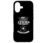 Don't Trust Atoms They Make up Everything Physics Case for iPhone 17