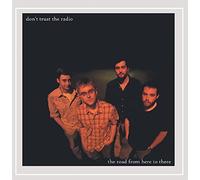 Don't Trust the Radio - The Road From Here to There [Explicit]