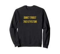 Don't trust the system Nerdy Hacker Style Sweatshirt