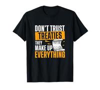 Don't Trust Treaties They Make Everything Funny History Fans T-Shirt