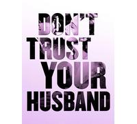 Don't Trust Your Husband