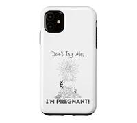 Don't Try Me I'm Pregnant Earth Day Natural Mom Green Mother Case for iPhone 11