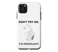 Don't Try Me I'm Pregnant Earth Day Natural Mom Green Mother Case for iPhone 11 Pro Max