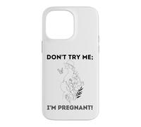 Don't Try Me I'm Pregnant Earth Day Natural Mom Green Mother Case for iPhone 14 Pro Max