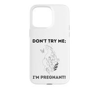 Don't Try Me I'm Pregnant Earth Day Natural Mom Green Mother Case for iPhone 15 Pro Max