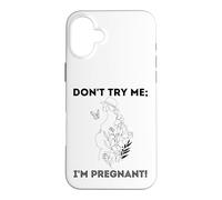 Don't Try Me I'm Pregnant Earth Day Natural Mom Green Mother Case for iPhone 16 Plus