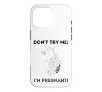 Don't Try Me I'm Pregnant Earth Day Natural Mom Green Mother Case for iPhone 16 Pro