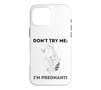 Don't Try Me I'm Pregnant Earth Day Natural Mom Green Mother Case for iPhone 16 Pro Max