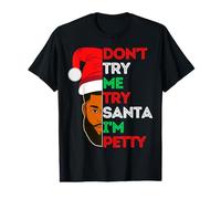 Don't Try Me Try Santa I'm Petty Black Men Melanin King Fun Value Graphic T-Shirt