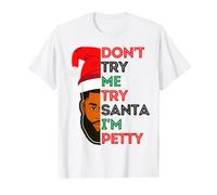 Don't Try Me Try Santa I'm Petty Black Men Melanin King Fun Value Graphic T-Shirt