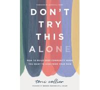 Don't Try This Alone: How to Build Deep Community When You Want to Hide from Your Pain