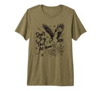 Don't Try This At Home Funny Osprey Fishing Premium T-Shirt