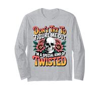 Don't Try to Figure me Out I'm a Special Kind of Twisted Long Sleeve T-Shirt