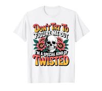 Don't Try to Figure me Out I'm a Special Kind of Twisted T-Shirt