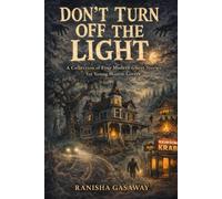 Don't Turn Off the Light: A Collection of Four Modern Ghost Stories for Young Horror Lovers