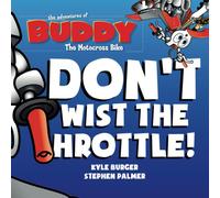 Don't Twist the Throttle! Buddy the Motocross Bike (Buddy MX): An Interactive Early Reader Picture Book for ages 5 and Up
