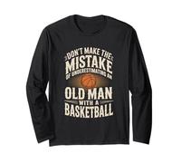 Don't Underestimate an Old Man with A Basketball Long Sleeve T-Shirt