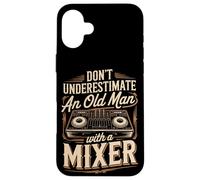 Don't Underestimate An Old Man With A Mixer DJ Gift Case for iPhone 16 Plus