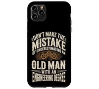 Don't Underestimate An Old Man With Engineering Degree Case for iPhone 11 Pro Max