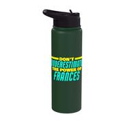 Don't Underestimate The Power of Frances Funny Frances Name Stainless Steel Insulated Water Bottle
