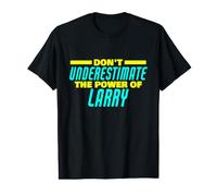 Don't Underestimate The Power of Larry Funny Larry Name Value Graphic T-Shirt