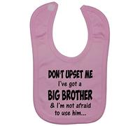 Don't upset me I've got a big Brother & I'm not afraid to use him… Baby Feeding Bib Touch Attached 0 to approx 3 Years - Pink