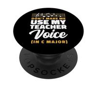 Don't Use My Teacher Voice In C Major Music Teacher PopSockets Adhesive PopGrip