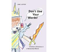 Don't Use Your Words! : Children's Emotions in a Networked World