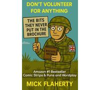 Don't Volunteer for Anything: The Bits They Never Put in the Brochure