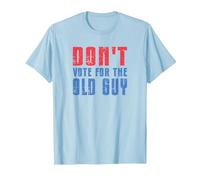 Don't Vote for The Old Guy Funny T-Shirt, Men, Baby Blue, Large