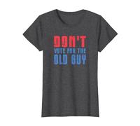 Don't Vote for The Old Guy Funny T-Shirt, Women, Dark Heather Grey, Medium