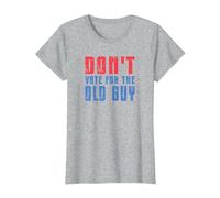 Don't Vote for The Old Guy Funny T-Shirt, Women, Heather Grey, Large
