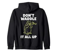 Don't Waddle It All Up Big Feelings Penguin Pun Zip Hoodie