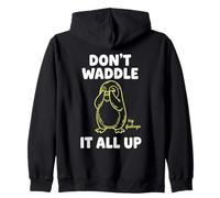 Don't Waddle It All Up Big Feelings Penguin Pun Zip Hoodie