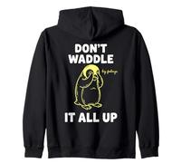 Don't Waddle It All Up Big Feelings Penguin Pun Zip Hoodie