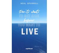 Don't wait to get sick before you want to live