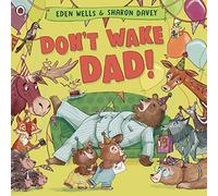 Don't Wake Dad!