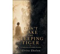 Don't Wake the Sleeping Tiger: A Confession of Forbidden Devotion