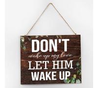 Don't Wake Up My Love, Let Him Wake Up Hanging Wall Décor Wood Sign Plaque 10x12 Inch Painted Wall Art Wood Plaque with Sayings Home Decor for Living Room Office