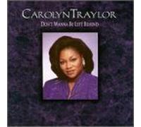 Don't Wanna Be Left Behind by Carolyn Traylor (2000-08-02)