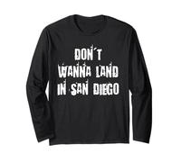 Don't Wanna Land in San Diego Long Sleeve T-Shirt