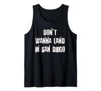 Don't Wanna Land in San Diego Tank Top