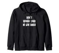 Don't Wanna Land in San Diego Zip Hoodie