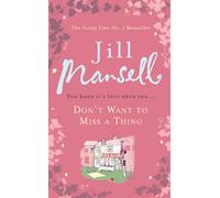 Don't Want To Miss A Thing : A warm and witty romance with many twists along the way