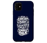Don't waste a great day with Small Talk Case for iPhone 11
