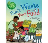 Don't Waste Your Food (Good to Be Green)